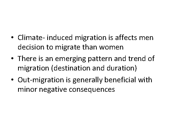  • Climate- induced migration is affects men decision to migrate than women •