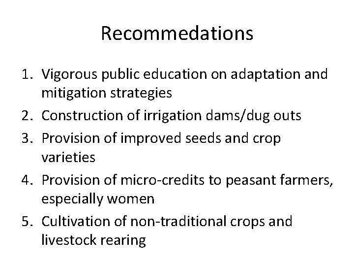 Recommedations 1. Vigorous public education on adaptation and mitigation strategies 2. Construction of irrigation