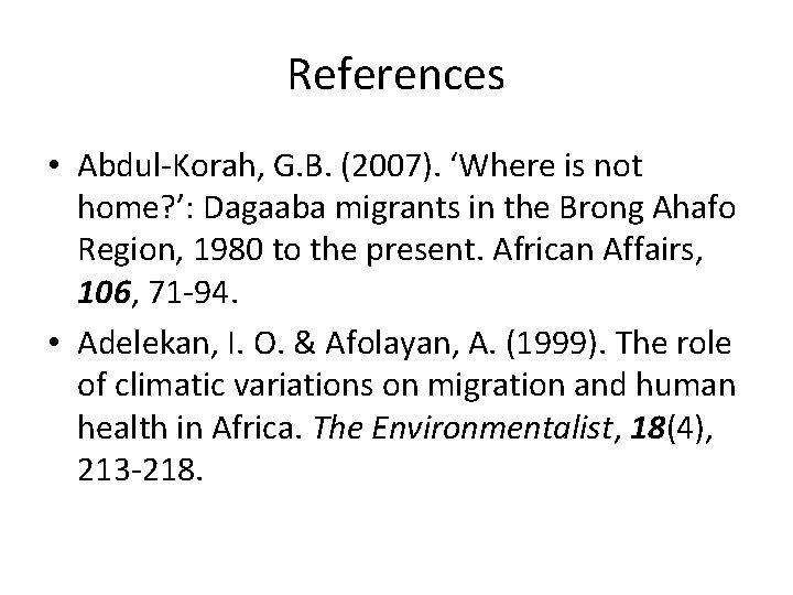 References • Abdul-Korah, G. B. (2007). ‘Where is not home? ’: Dagaaba migrants in