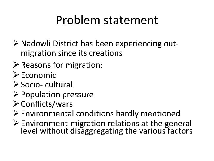 Problem statement Ø Nadowli District has been experiencing outmigration since its creations Ø Reasons