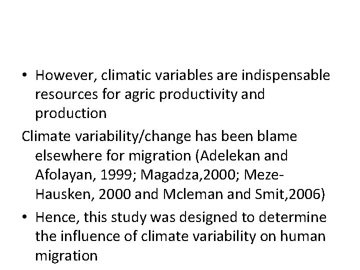  • However, climatic variables are indispensable resources for agric productivity and production Climate