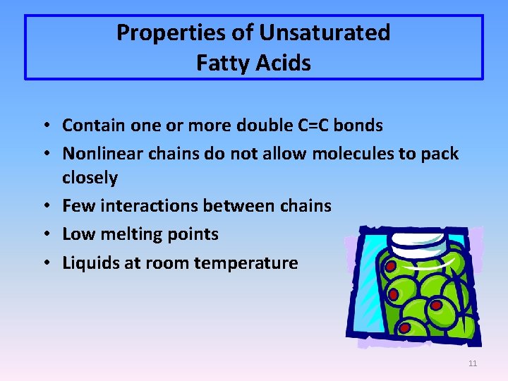 Properties of Unsaturated Fatty Acids • Contain one or more double C=C bonds •