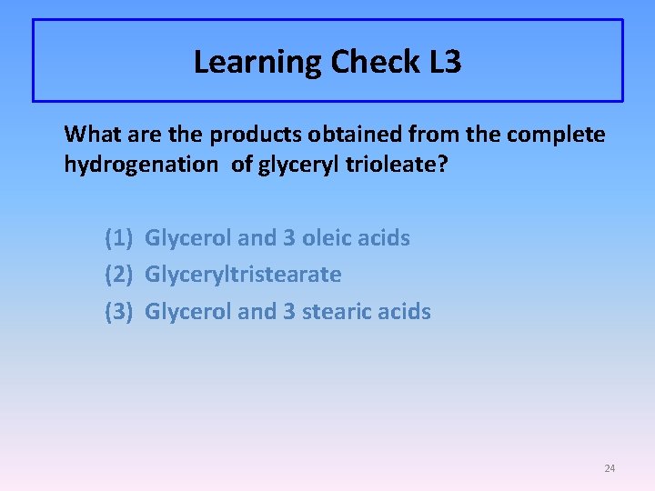 Learning Check L 3 What are the products obtained from the complete hydrogenation of