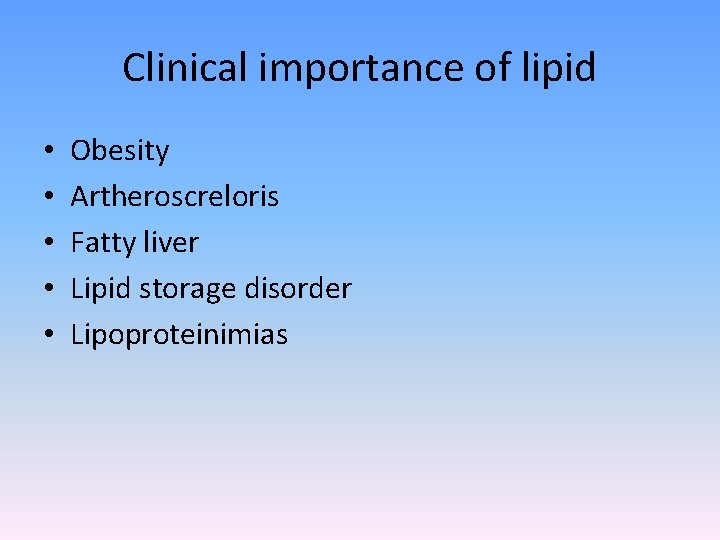 Clinical importance of lipid • • • Obesity Artheroscreloris Fatty liver Lipid storage disorder