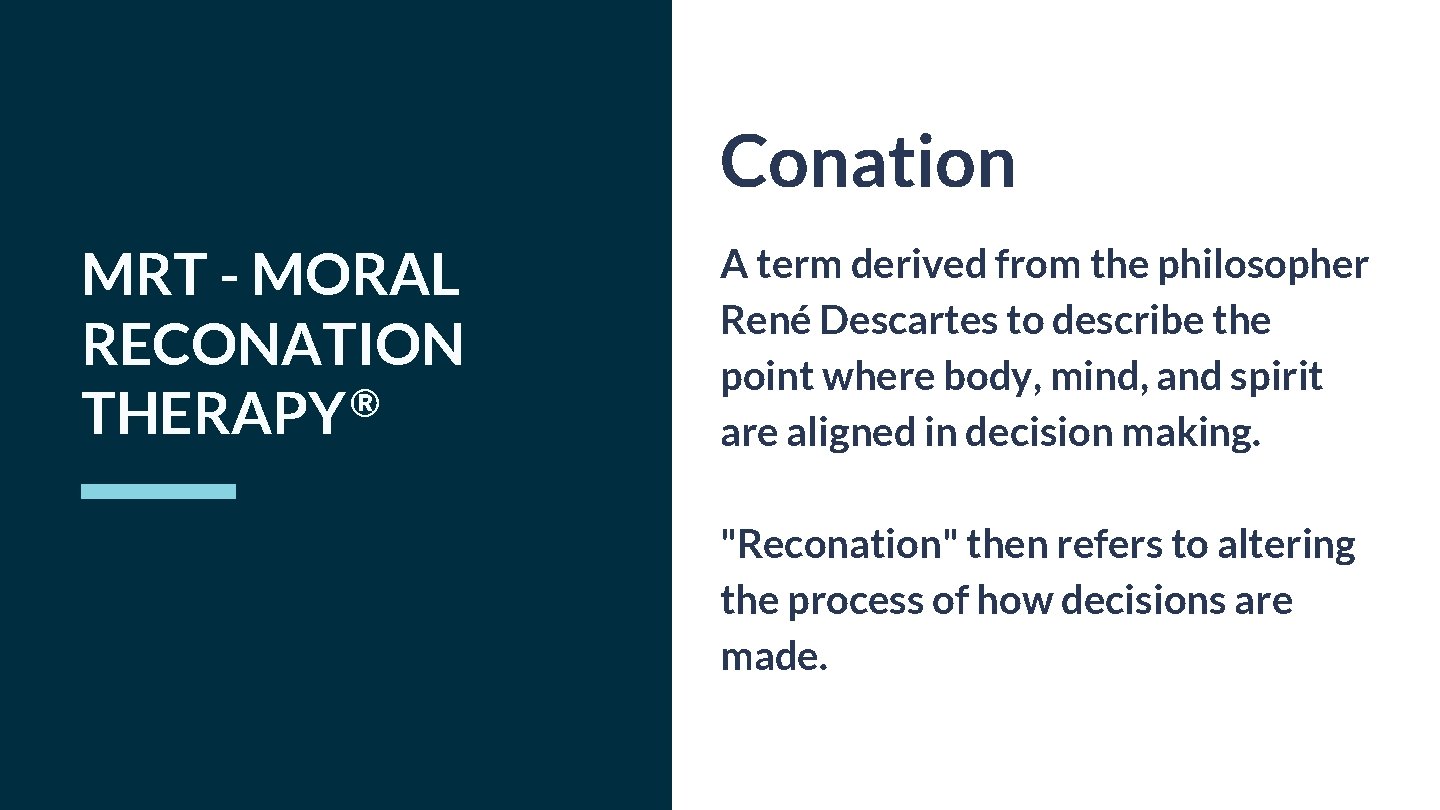 Conation MRT - MORAL RECONATION ® THERAPY A term derived from the philosopher René
