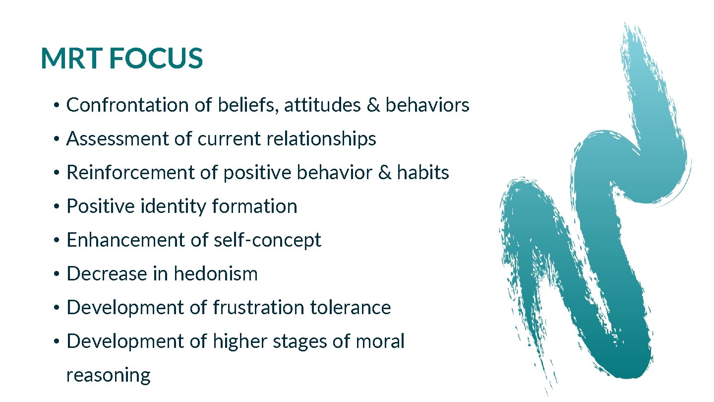 MRT FOCUS • Confrontation of beliefs, attitudes & behaviors • Assessment of current relationships