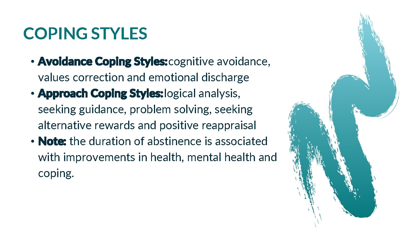 COPING STYLES • Avoidance Coping Styles: cognitive avoidance, values correction and emotional discharge •