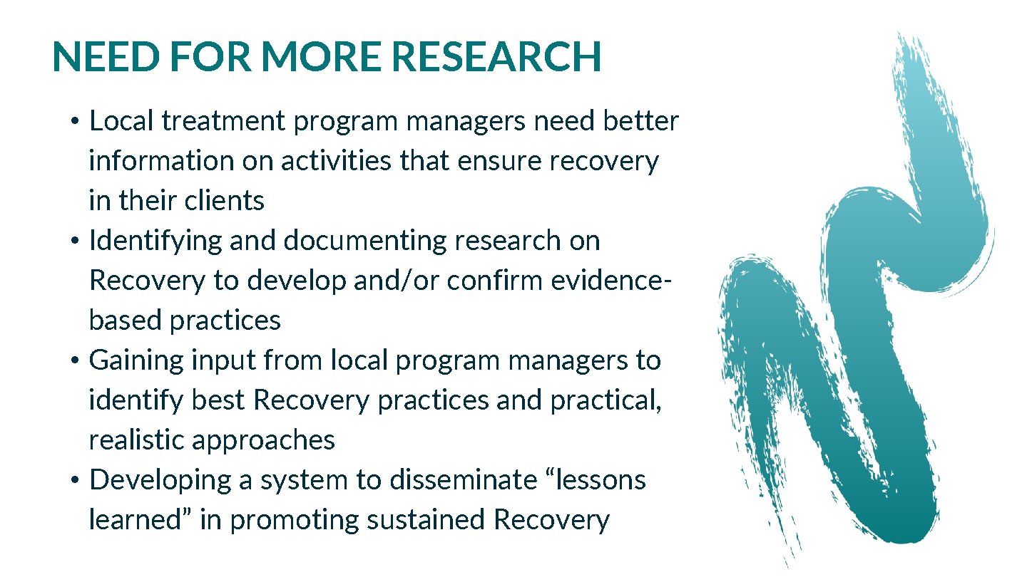 NEED FOR MORE RESEARCH • Local treatment program managers need better information on activities