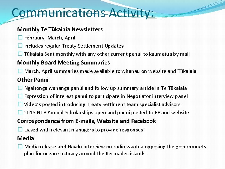 Communications Activity: Monthly Te Tūkaiaia Newsletters � February, March, April � Includes regular Treaty