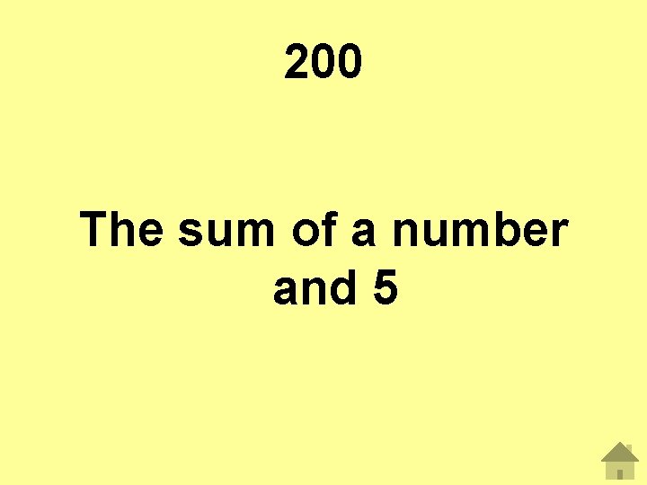 200 The sum of a number and 5 