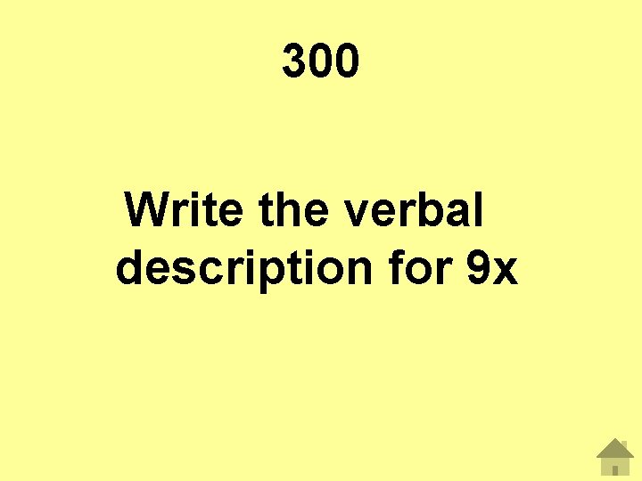 300 Write the verbal description for 9 x 