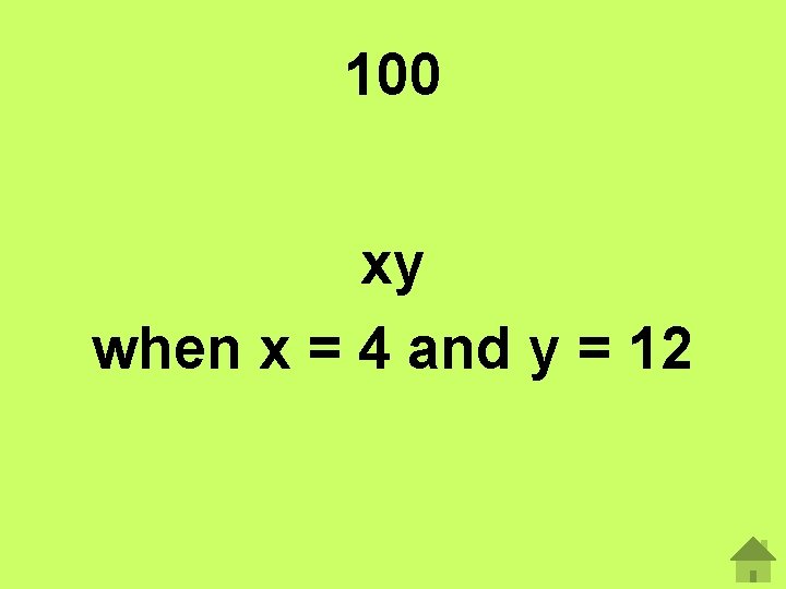 100 xy when x = 4 and y = 12 