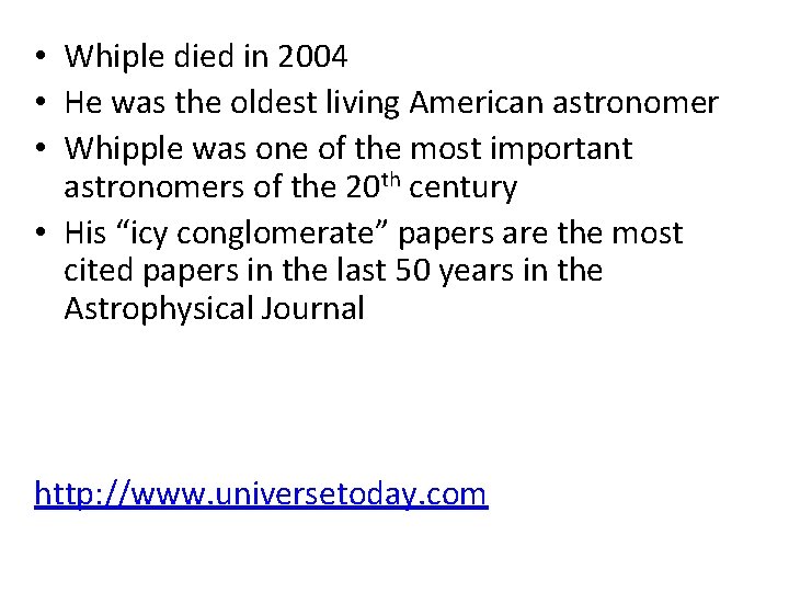  • Whiple died in 2004 • He was the oldest living American astronomer