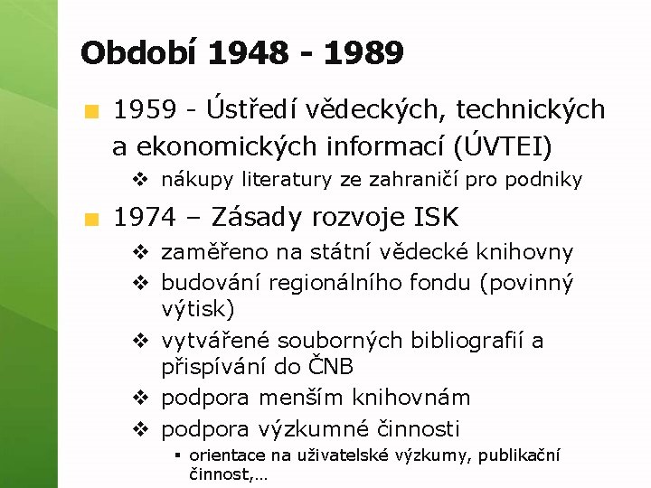 Období 1948 - 1989 1959 Ústředí vědeckých, technických a ekonomických informací (ÚVTEI) v nákupy