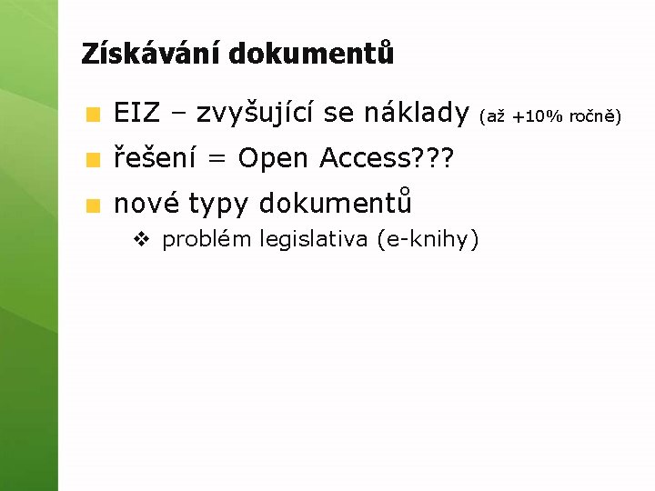 Získávání dokumentů EIZ – zvyšující se náklady (až +10% ročně) řešení = Open Access?