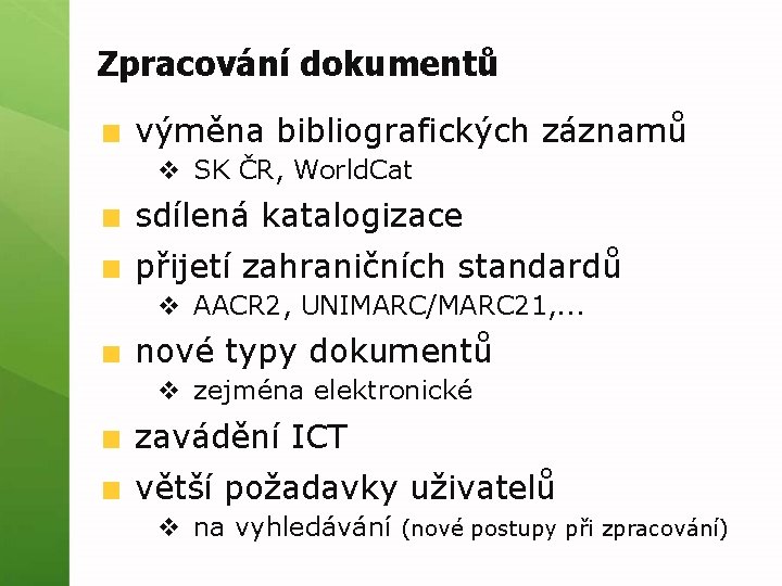 Zpracování dokumentů výměna bibliografických záznamů v SK ČR, World. Cat sdílená katalogizace přijetí zahraničních