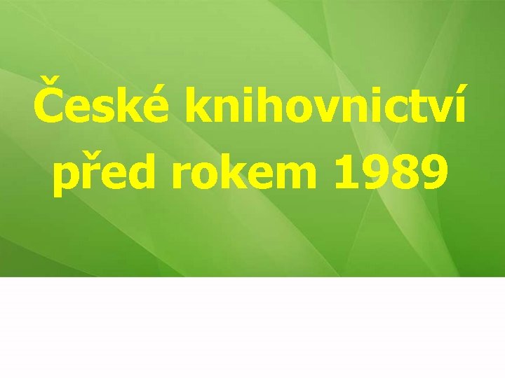 České knihovnictví před rokem 1989 