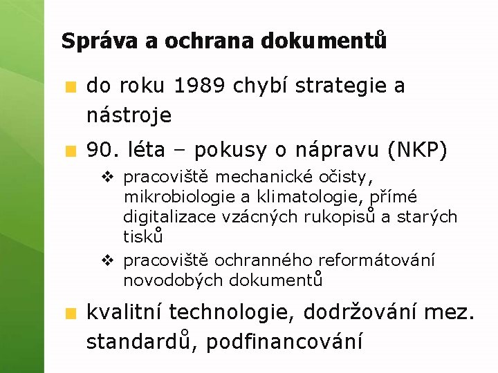 Správa a ochrana dokumentů do roku 1989 chybí strategie a nástroje 90. léta –