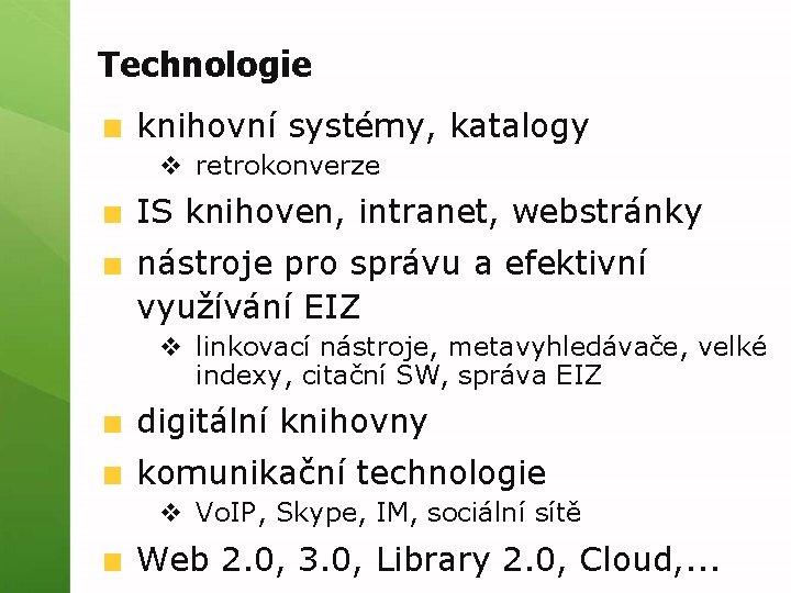 Technologie knihovní systémy, katalogy v retrokonverze IS knihoven, intranet, webstránky nástroje pro správu a