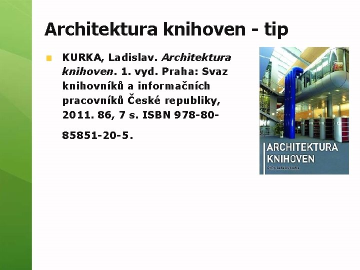 Architektura knihoven - tip KURKA, Ladislav. Architektura knihoven. 1. vyd. Praha: Svaz knihovníků a