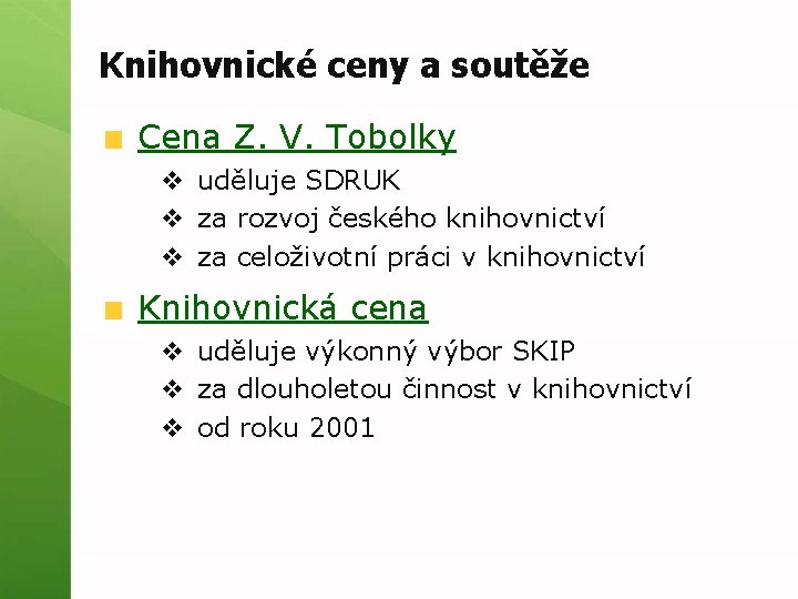 Knihovnické ceny a soutěže Cena Z. V. Tobolky v uděluje SDRUK v za rozvoj