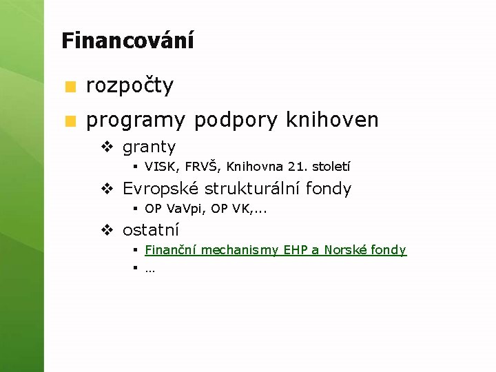 Financování rozpočty programy podpory knihoven v granty § VISK, FRVŠ, Knihovna 21. století v