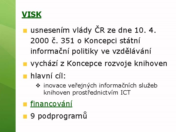 VISK usnesením vlády ČR ze dne 10. 4. 2000 č. 351 o Koncepci státní