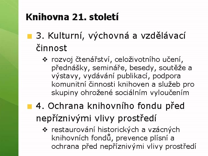 Knihovna 21. století 3. Kulturní, výchovná a vzdělávací činnost v rozvoj čtenářství, celoživotního učení,