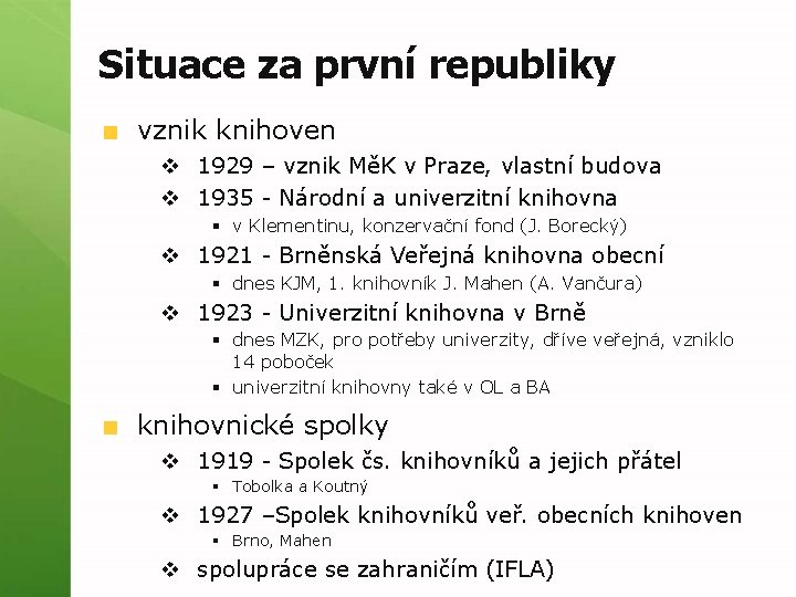 Situace za první republiky vznik knihoven v 1929 – vznik MěK v Praze, vlastní
