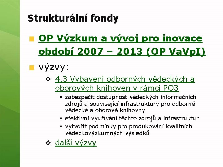 Strukturální fondy OP Výzkum a vývoj pro inovace období 2007 – 2013 (OP Va.