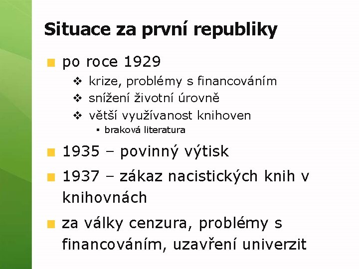 Situace za první republiky po roce 1929 v krize, problémy s financováním v snížení