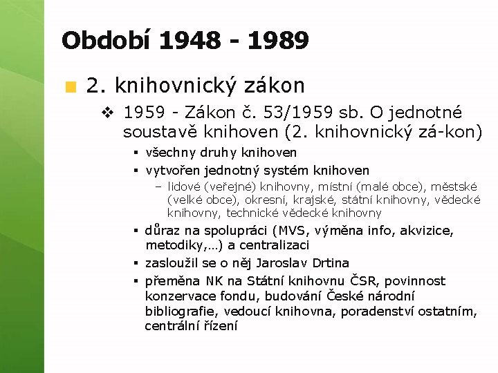 Období 1948 - 1989 2. knihovnický zákon v 1959 Zákon č. 53/1959 sb. O