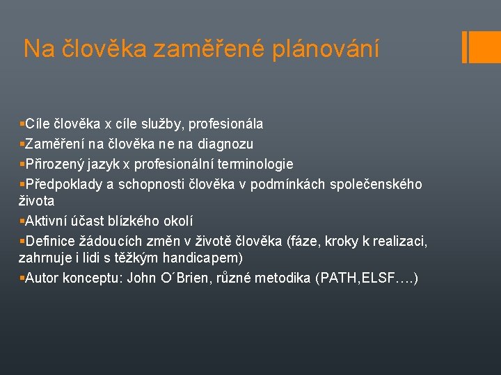 Na člověka zaměřené plánování Cíle člověka x cíle služby, profesionála Zaměření na člověka ne