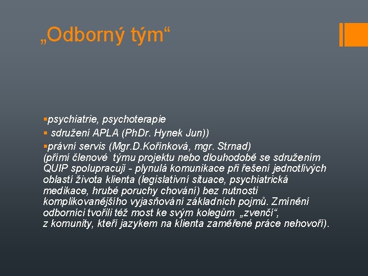 „Odborný tým“ psychiatrie, psychoterapie sdružení APLA (Ph. Dr. Hynek Jun)) právní servis (Mgr. D.
