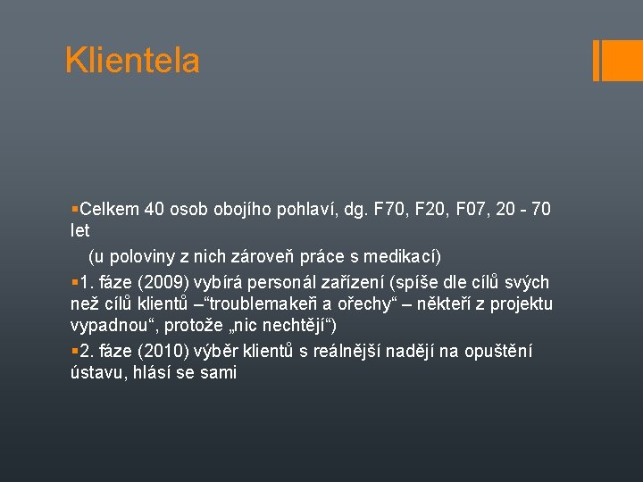 Klientela Celkem 40 osob obojího pohlaví, dg. F 70, F 20, F 07, 20