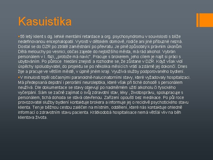 Kasuistika 55 letý klient s dg. lehké mentální retardace a org. psychosyndromu v souvislosti