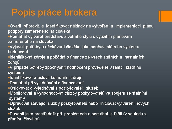 Popis práce brokera Ověřit, připravit, a identifikovat náklady na vytvoření a implementaci plánu podpory