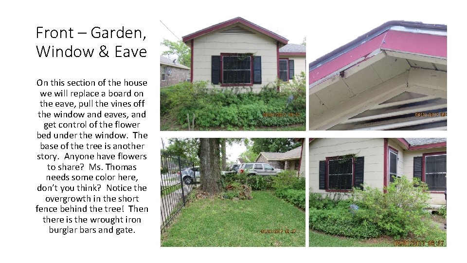 Front – Garden, Window & Eave On this section of the house we will