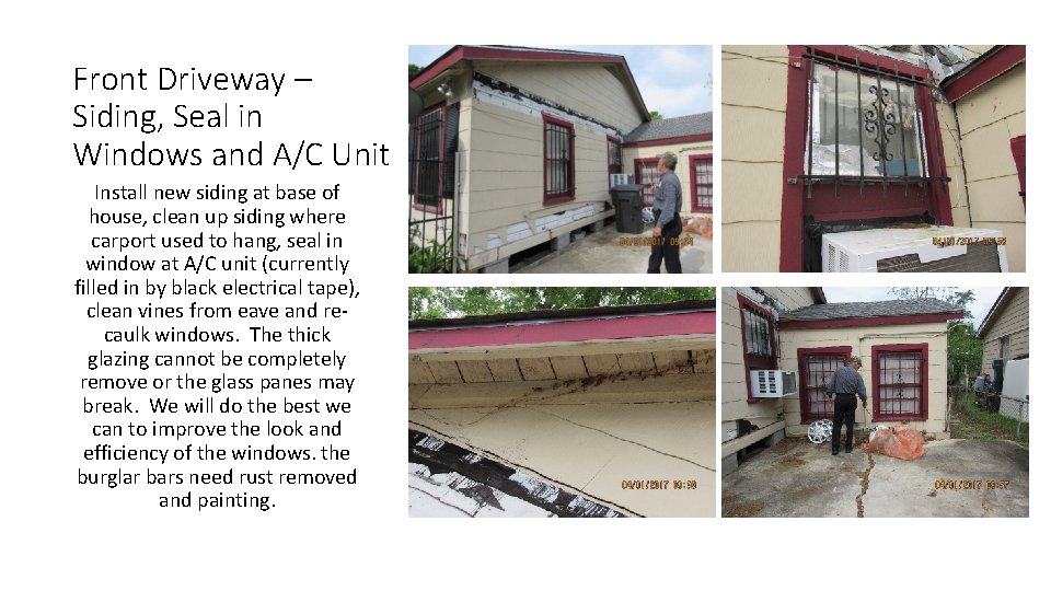 Front Driveway – Siding, Seal in Windows and A/C Unit Install new siding at