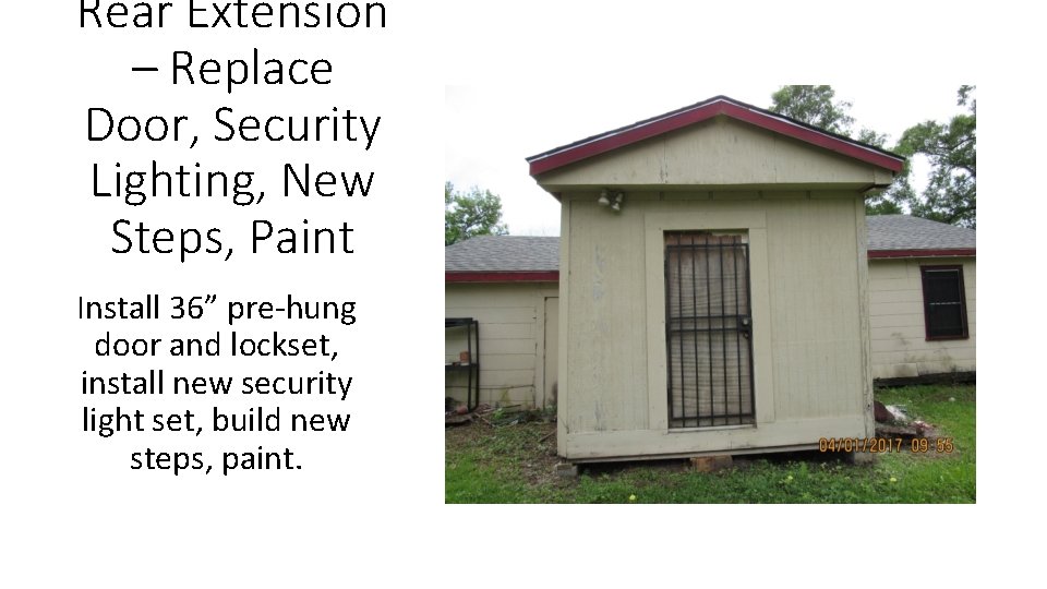 Rear Extension – Replace Door, Security Lighting, New Steps, Paint Install 36” pre-hung door