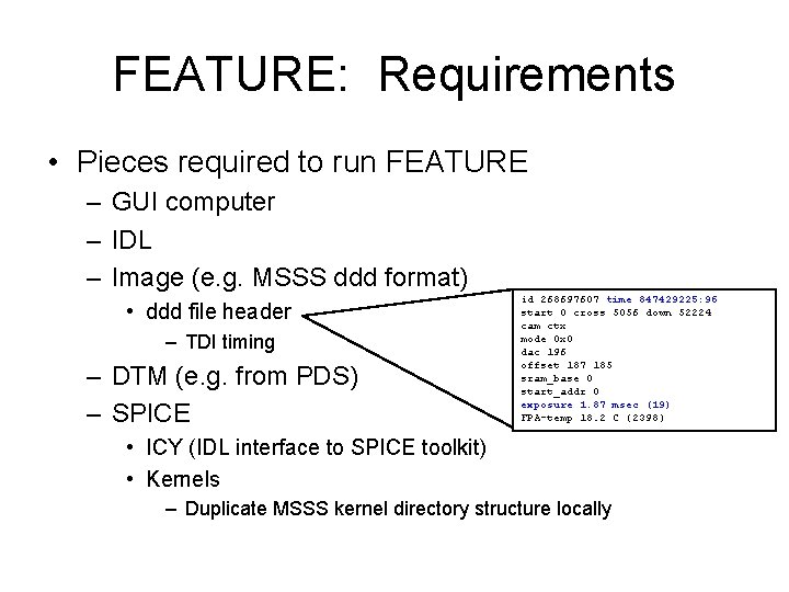 FEATURE: Requirements • Pieces required to run FEATURE – GUI computer – IDL –