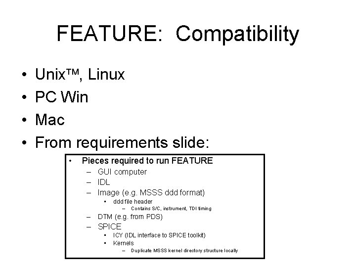 FEATURE: Compatibility • • Unix , Linux PC Win Mac From requirements slide: •