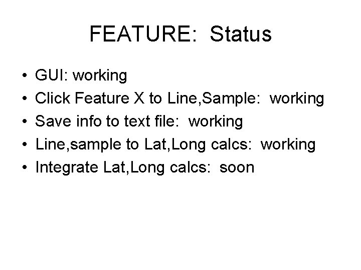 FEATURE: Status • • • GUI: working Click Feature X to Line, Sample: working