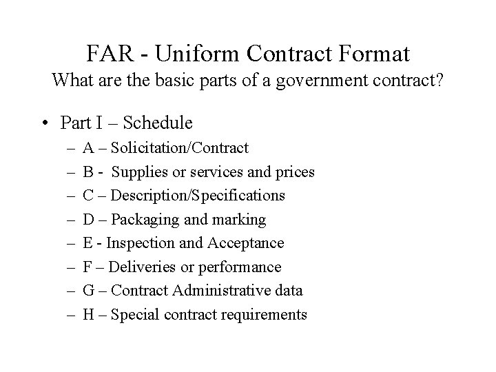 FAR - Uniform Contract Format What are the basic parts of a government contract?