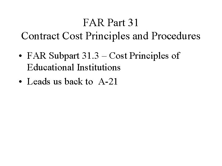 FAR Part 31 Contract Cost Principles and Procedures • FAR Subpart 31. 3 –