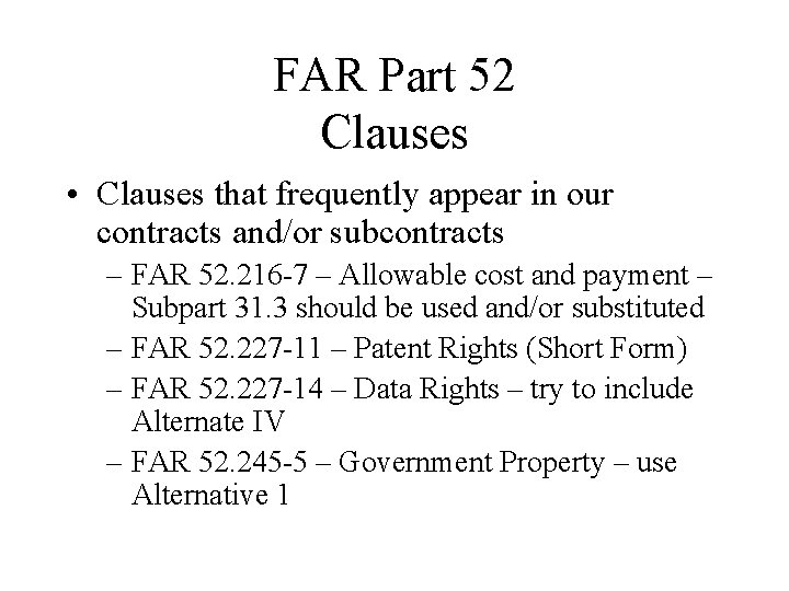 FAR Part 52 Clauses • Clauses that frequently appear in our contracts and/or subcontracts