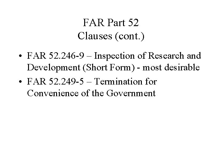 FAR Part 52 Clauses (cont. ) • FAR 52. 246 -9 – Inspection of