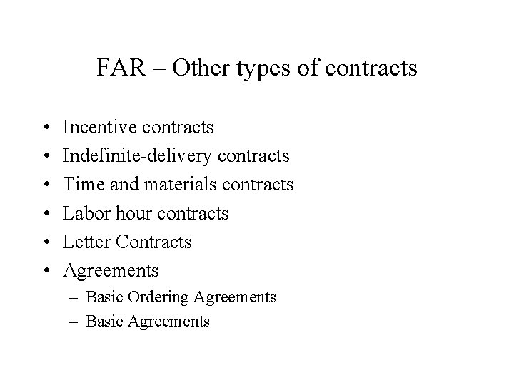 FAR – Other types of contracts • • • Incentive contracts Indefinite-delivery contracts Time