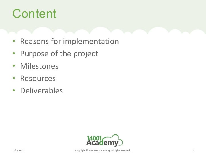 Content • • • Reasons for implementation Purpose of the project Milestones Resources Deliverables