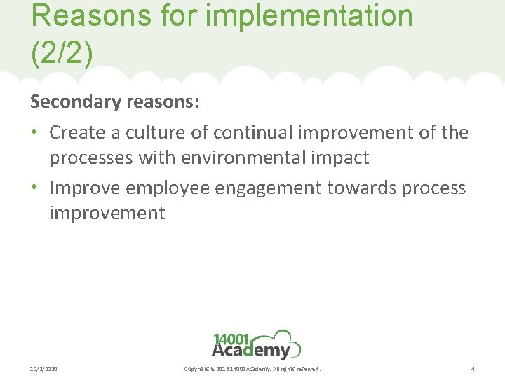 Reasons for implementation (2/2) Secondary reasons: • Create a culture of continual improvement of